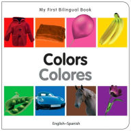 Title: My First Bilingual Book - Colors (English-Spanish), Author: Milet Publishing