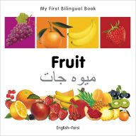 Title: My First Bilingual Book-Fruit (English-Farsi), Author: Milet Publishing