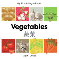 Title: My First Bilingual Book-Vegetables (English-Chinese), Author: Milet Publishing