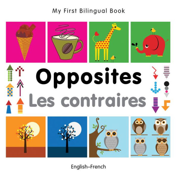 My First Bilingual Book-Opposites (English-French)