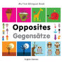 My First Bilingual Book-Opposites (English-German)