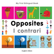 My First Bilingual Book-Opposites (English-Italian)