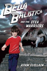 Title: Bella Balistica and the Izta Warriors, Author: Adam Guillain