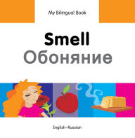 Title: My Bilingual Book-Smell (English-Russian), Author: Milet Publishing