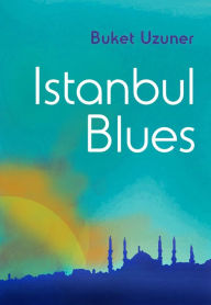 Title: Istanbul Blues, Author: Buket Uzuner