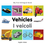 Title: My First Bilingual Book-Vehicles (English-Italian), Author: Milet Publishing