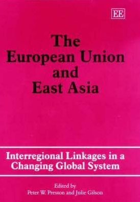 The European Union and East Asia: Interregional Linkages in a Changing Global System