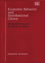Title: Economic Behavior and Distributional Choice: Selected Writings of Harold M. Hochman, Author: Harold M. Hochman