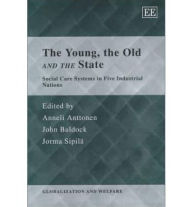 Title: The Young, the Old and the State: Social Care Systems in Five Industrial Nations, Author: Anneli Anttonen