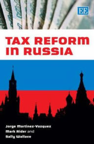 Title: Tax Reform in Russia, Author: Jorge Martinez-Vazquez