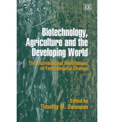 Biotechnology, Agriculture and the Developing World: The Distributional Implications of Technological Change