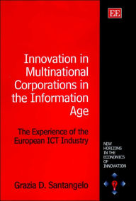 Title: Innovation in Multinational Corporations in the Information Age: The Experience of the European ICT Industry, Author: Grazia D. Santangelo