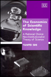 Title: The Economics of Scientific Knowledge: A Rational Choice Neo-Institutionalist Theory of Science, Author: Yanfei Shi