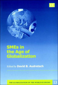 Title: SMEs in the Age of Globalization, Author: David B. Audretsch