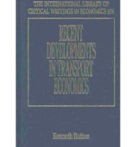 Title: Recent Developments in Transport Economics, Author: Kenneth Button