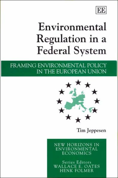 Environmental Regulation in a Federal System: Framing Environmental Policy in the European Union