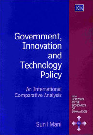 Title: Government, Innovation and Technology Policy: An International Comparative Analysis, Author: Sunil Mani