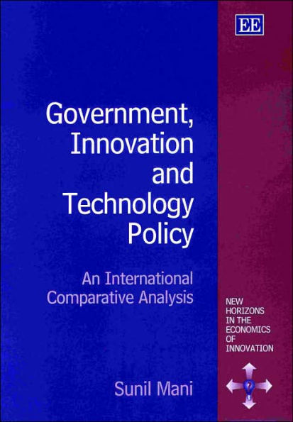Government, Innovation and Technology Policy: An International Comparative Analysis