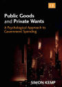 Public Goods and Private Wants: A Psychological Approach to Government Spending