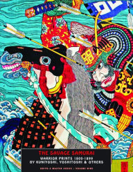 Title: The Savage Samurai: Warrior Prints 1800-1899, Author: Yoshitoshi Kuniyoshi