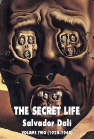 Download books free pdf format The Secret Life Volume Two: Salvador Dali' s Autobiography: 1925-1940  by Salvador Dali 9781840686876