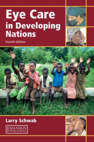 Title: Eye Care in Developing Nations / Edition 4, Author: Larry Schwab