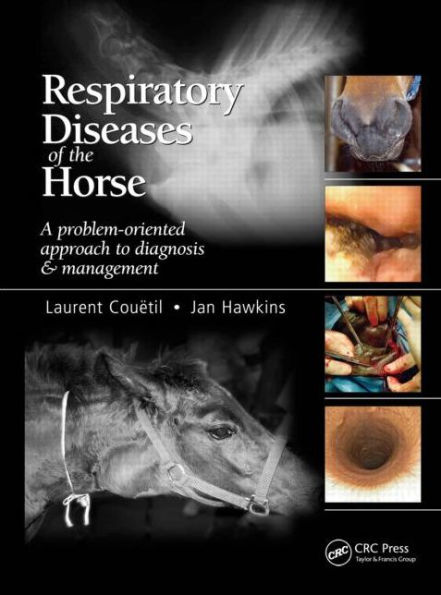 Respiratory Diseases of the Horse: A Problem-Oriented Approach to Diagnosis and Management / Edition 1