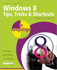 Title: Windows 8 Tips, Tricks & Shortcuts in Easy Steps, Author: Stuart Yarnold