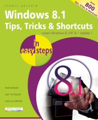 Title: Windows 8.1 Tips, Tricks & Shortcuts in Easy Steps, Author: Stuart Yarnold