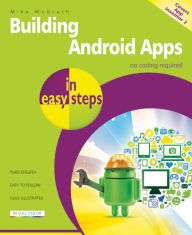 Title: Building Android Apps in Easy Steps: Covers App Inventor 2, Author: Mike McGrath