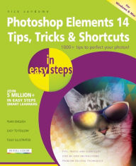 Title: Photoshop Elements 14 Tips Tricks & Shortcuts in Easy Steps, Author: Nick Vandome