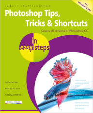 Title: Photoshop Tips, Tricks & Shortcuts in easy steps: Over 1000 tips, tricks and shortcuts, Author: Robert Shufflebotham