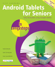 Title: Android Tablets for Seniors in easy steps, 3rd Edition: Covers Android 7.0 Nougat, Author: Nick Vandome
