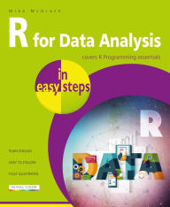 Title: R for Data Analysis in easy steps - R Programming essentials, Author: Mike McGrath