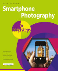Google free ebook downloads pdf Smartphone Photography in easy steps: Covers iPhones and Android phones