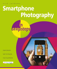 Title: Smartphone Photography in easy steps: Covers iPhones and Android phones, Author: Nick Vandome
