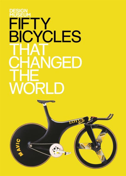 Fifty Bicycles That Changed the World: Design Museum Fifty