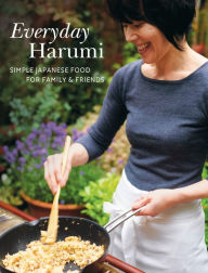 Title: Everyday Harumi: Simple Japanese food for family and friends, Author: Harumi Kurihara