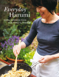 Title: Everyday Harumi: Simple Japanese food for family and friends, Author: Harumi Kurihara