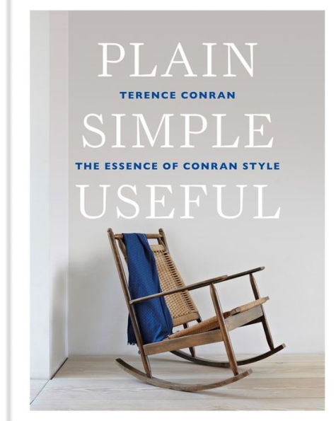 Plain Simple Useful: The Essence of Conran Style