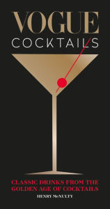 Title: Vogue Cocktails: Classic drinks from the golden age of cocktails, Author: Henry Mcnulty