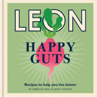Title: Happy Leons: Leon Happy Guts: Recipes to help you live better, Author: Rebecca Seal