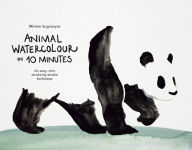 Title: Animal Watercolour in 10 Minutes: An easy, new stroke-by-stroke technique, Author: Miriam Sugranyes