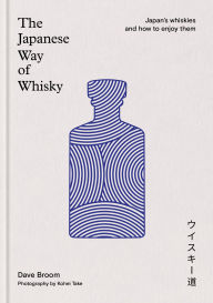 Title: The Japanese Way of Whisky: Japan's whiskies and how to enjoy them, Author: Dave Broom