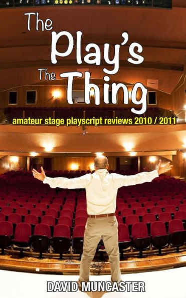 The Play's The Thing: Amateur Stage Playscript Reviews 2010-2011