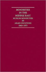 Title: Minorities in the Middle East: Muslim Minorities in Arab Countries, 1843-1973 (4 Volume Set), Author: B. Destani