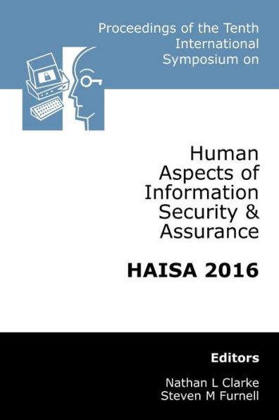 Proceedings of the Tenth International Symposium on Human Aspects of Information Security & Assurance (HAISA 2016)