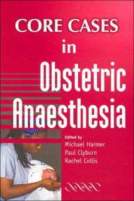 Title: Core Cases in Obstetric Anaesthesia, Author: Mike Harmer