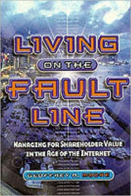 Title: Living on the Fault Line: Managing for Shareholder Value in the Age of the Internet, Author: Geoffrey A. Moore