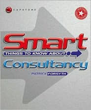 Title: Smart Things to Know About Consultancy, Author: Patrick Forsyth